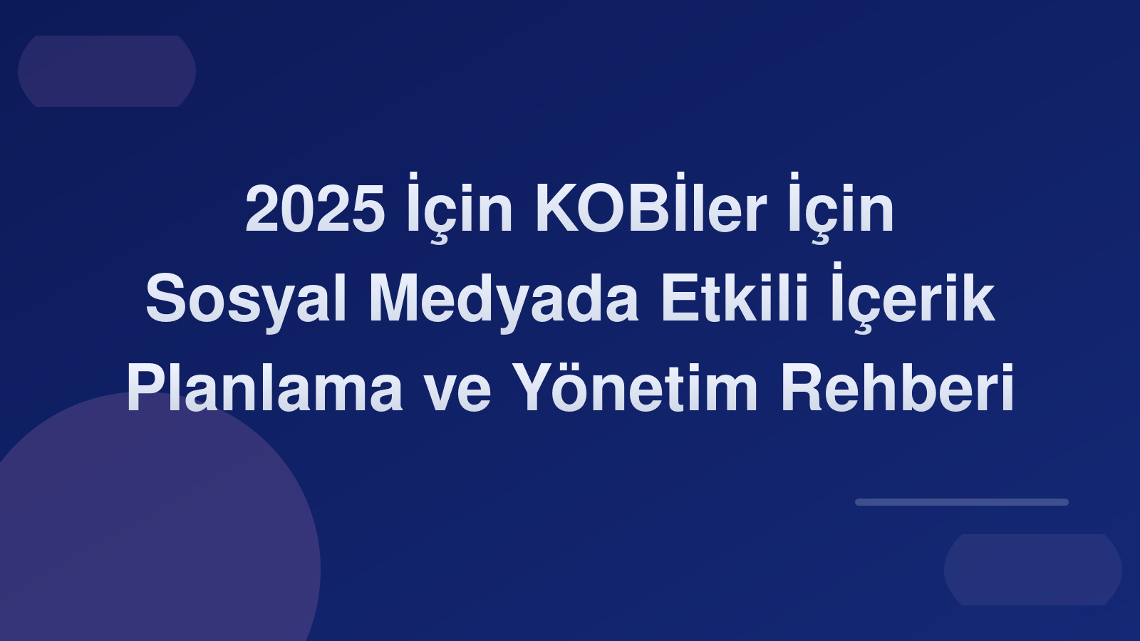 2025 İçin KOBİ'ler İçin Sosyal Medyada Etkili İçerik Planlama ve Yönetim Rehberi 📅🚀