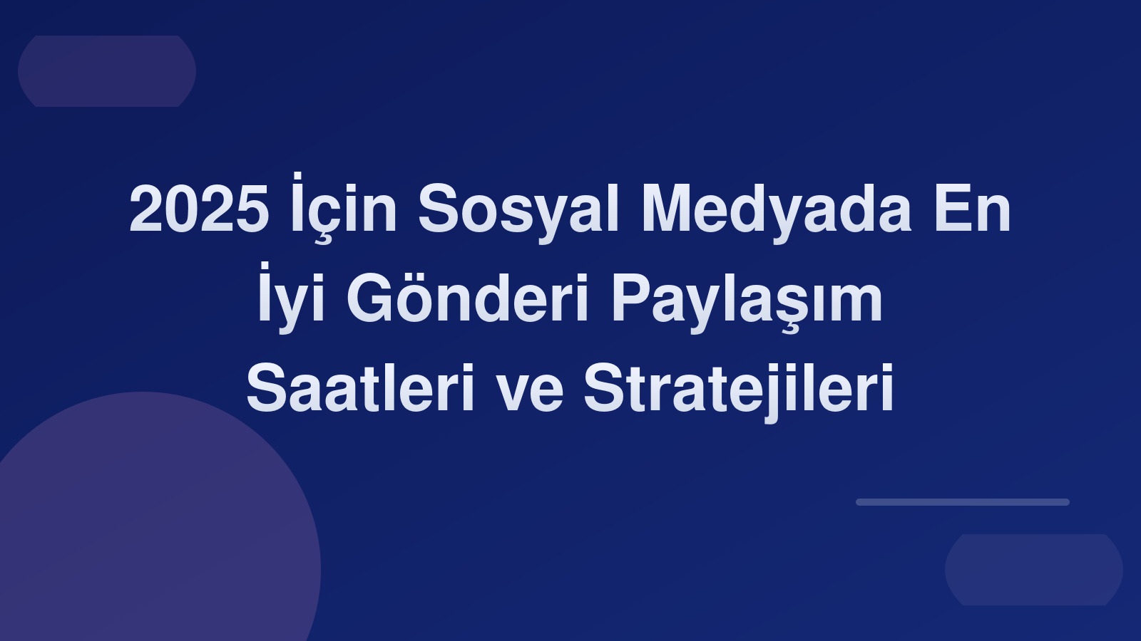 2025 İçin Sosyal Medyada En İyi Gönderi Paylaşım Saatleri ve Stratejileri ⏰🚀