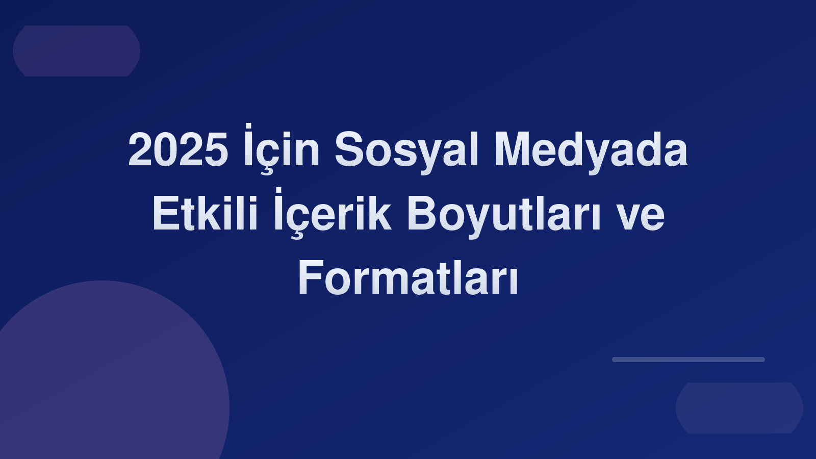 2025 İçin Sosyal Medyada Etkili İçerik Boyutları ve Formatları 🎨📱