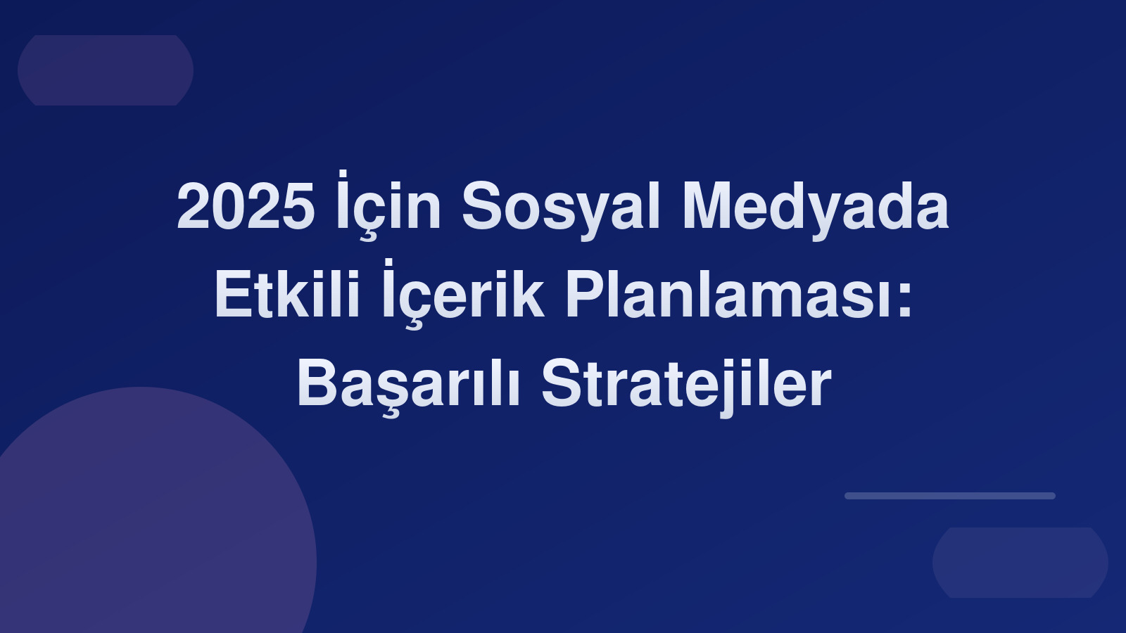 2025 İçin Sosyal Medyada Etkili İçerik Planlaması: Başarılı Stratejiler 📅🚀