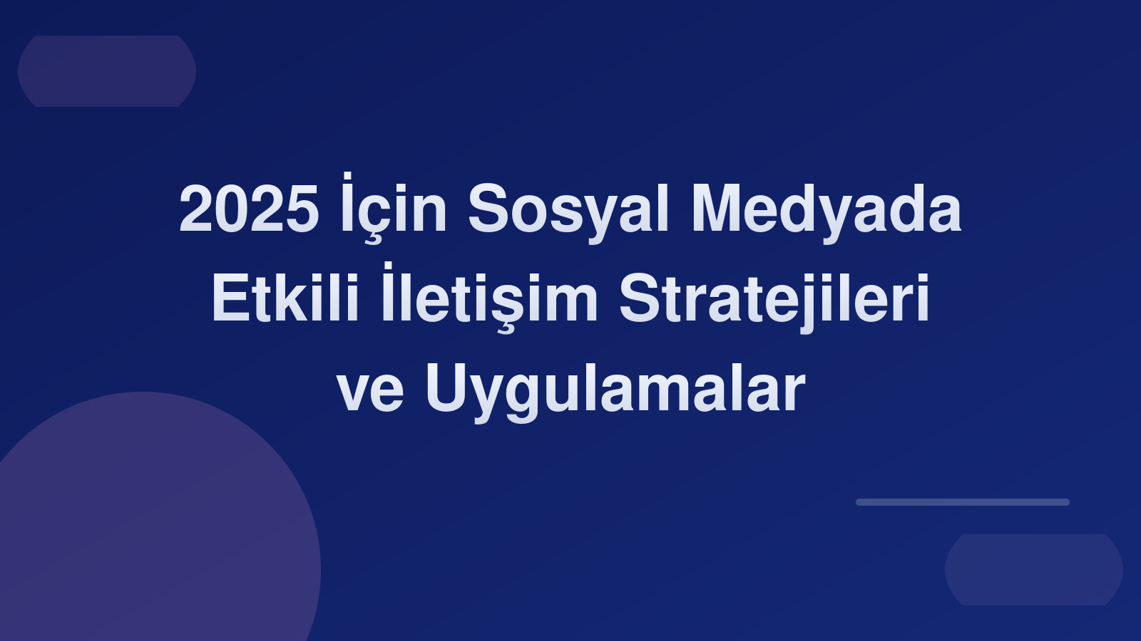 2025 İçin Sosyal Medyada Etkili İletişim Stratejileri ve Uygulamalar 🚀