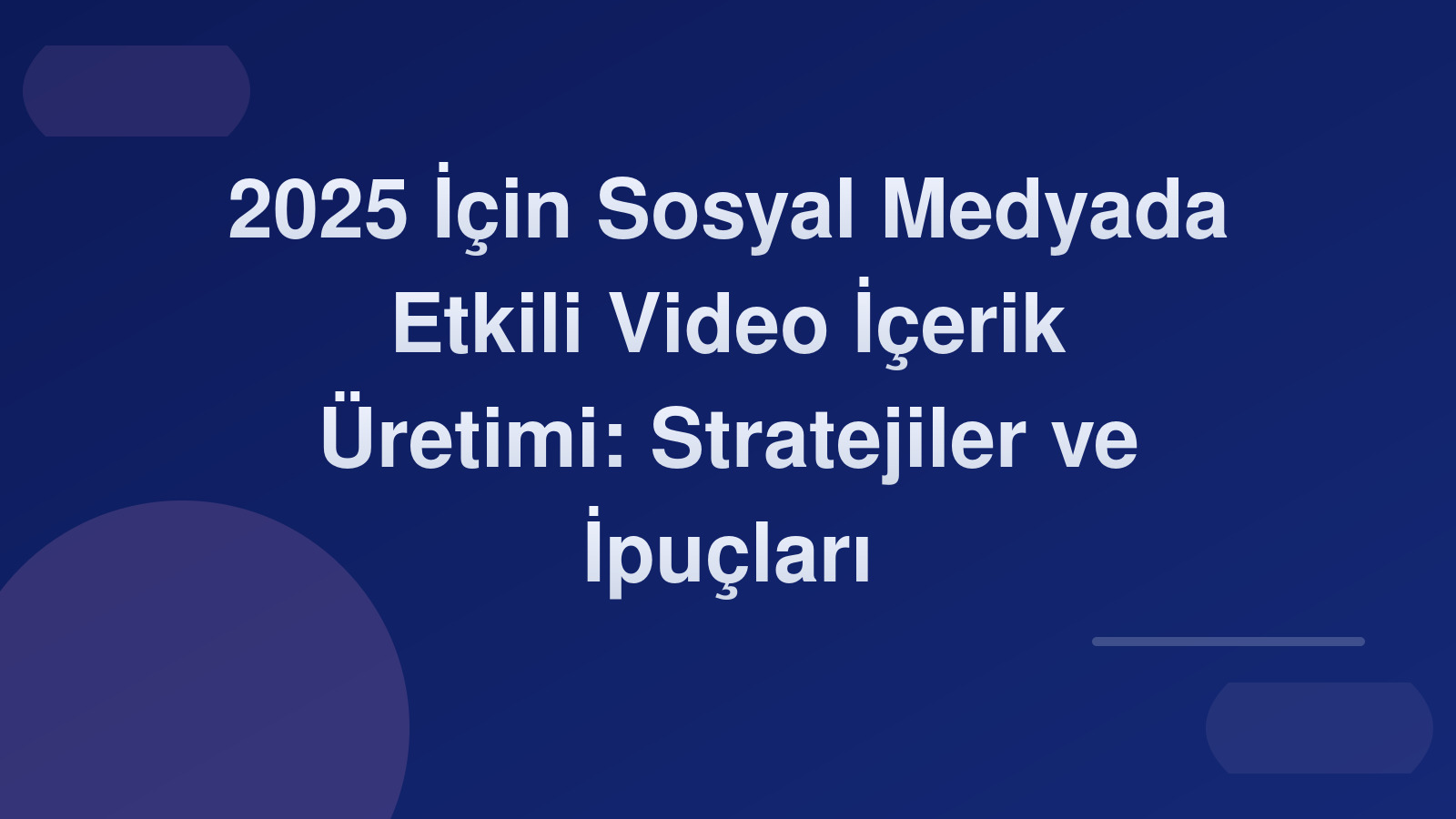 2025 İçin Sosyal Medyada Etkili Video İçerik Üretimi: Stratejiler ve İpuçları 🎥🚀