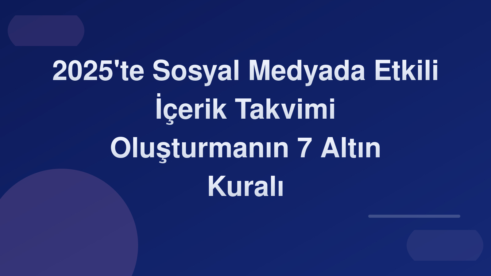 2025'te Sosyal Medyada Etkili İçerik Takvimi Oluşturmanın 7 Altın Kuralı 📅✨