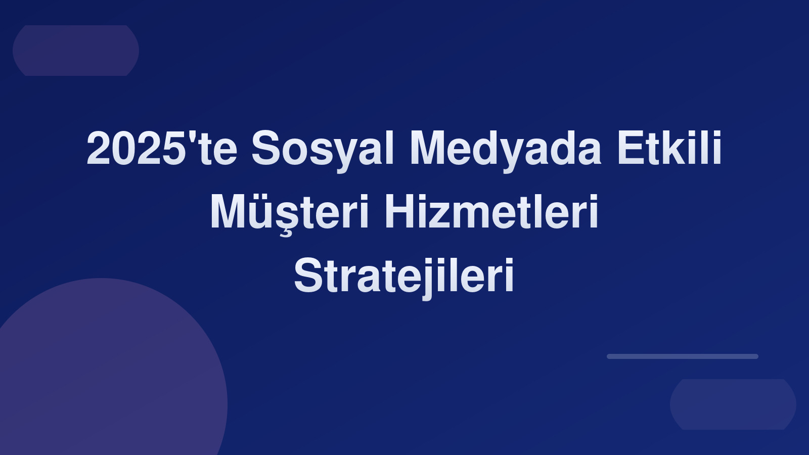 2025'te Sosyal Medyada Etkili Müşteri Hizmetleri Stratejileri 📞✨