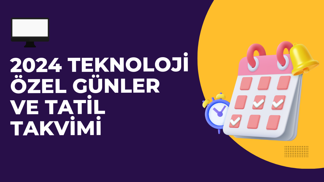 💻 2025 Teknoloji ve Bilişim Sektörü Özel Günler ve Tatil Takvimi: Sosyal Medya İçerik Planlaması