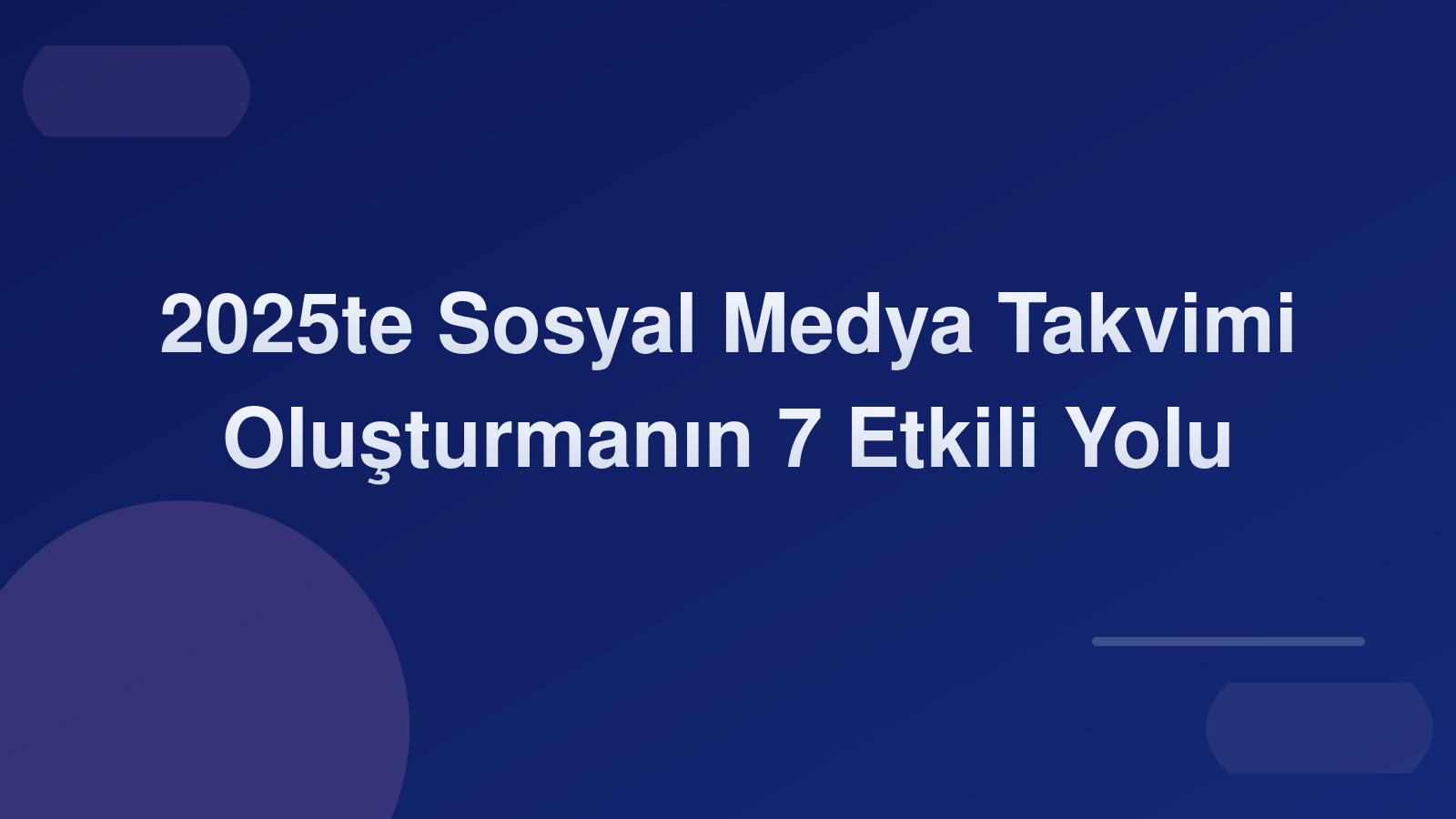 2025'te Sosyal Medya Takvimi Oluşturmanın 7 Etkili Yolu 📅🚀