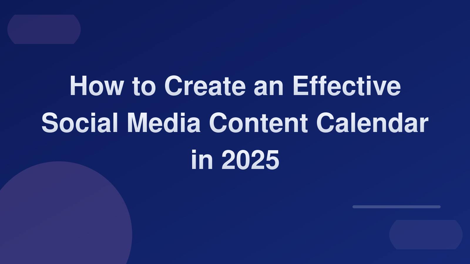 How to Create an Effective Social Media Content Calendar in 2025 📅