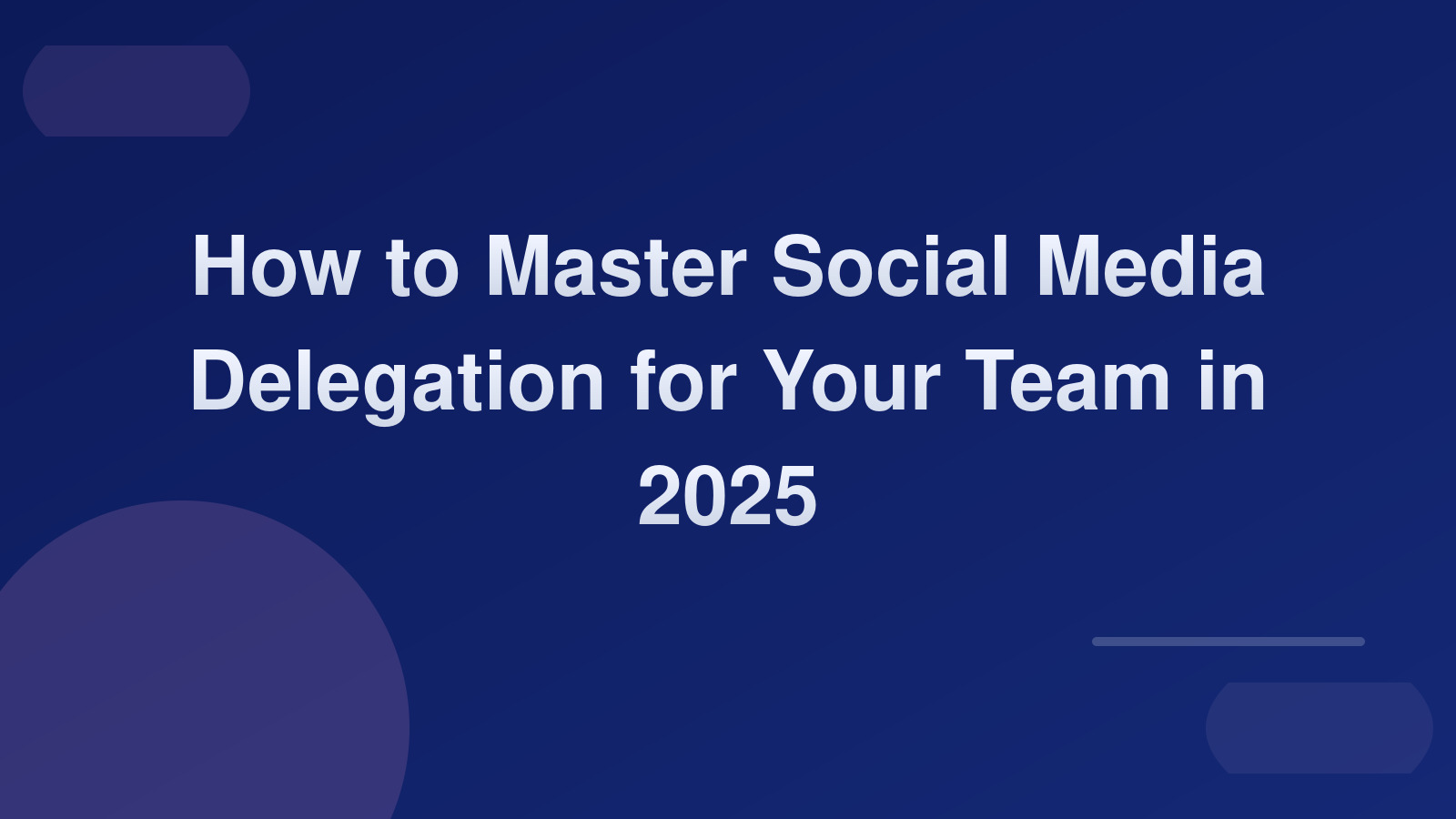 How to Master Social Media Delegation for Your Team in 2025 🚀