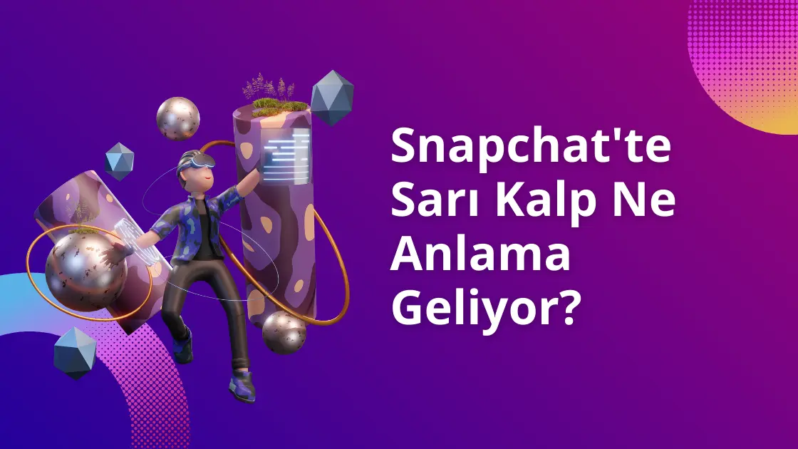 Snapchat'te Sarı Kalp 💛 Ne Anlama Geliyor?