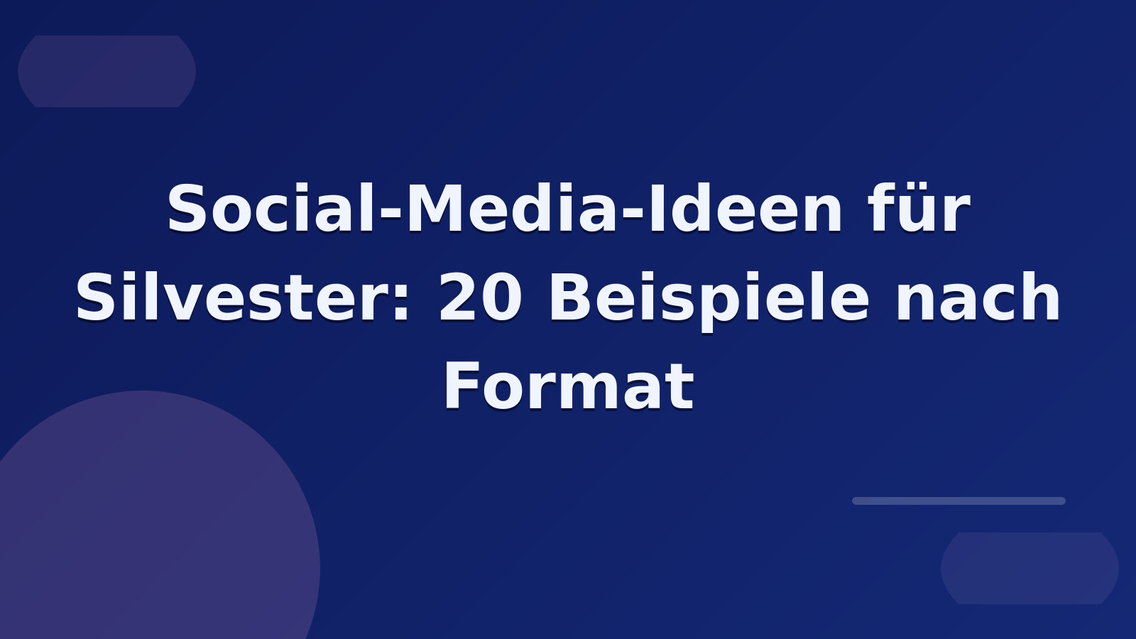 Social-Media-Ideen für Silvester: 20 Beispiele nach Format