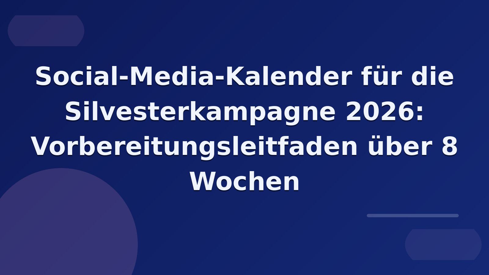 Social-Media-Kalender für die Silvesterkampagne 2026: Vorbereitungsleitfaden über 8 Wochen