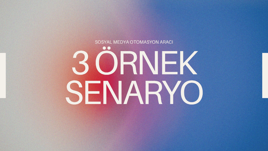 Sosyal Medya Otomasyon Aracı 3 Kullanım Senaryosu 🚀