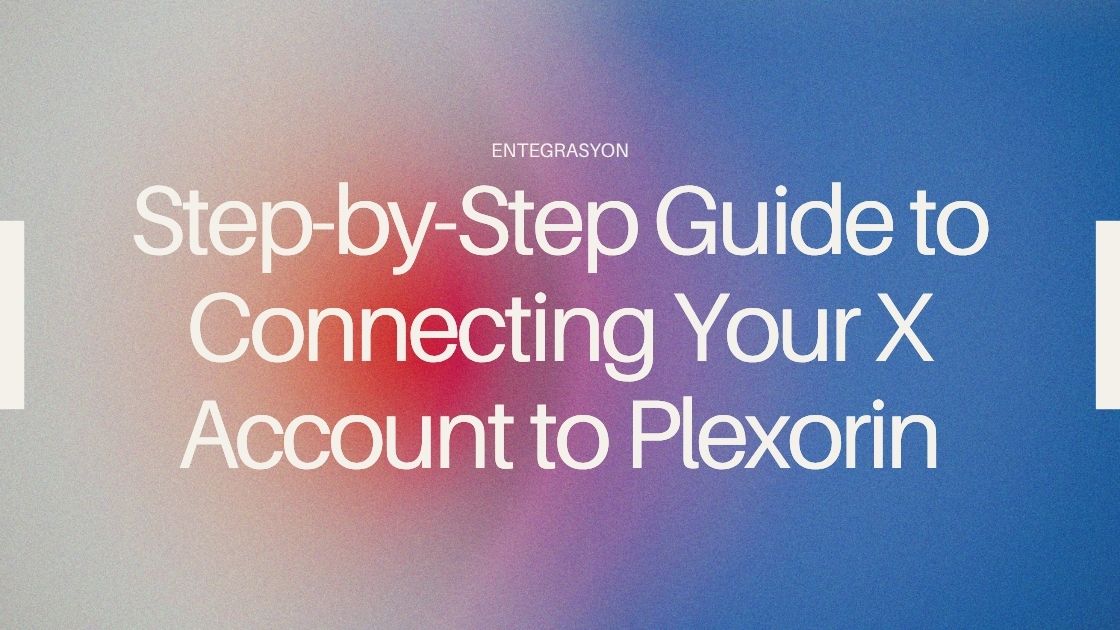 Step-by-Step Guide to Connecting Your X (Twitter) Account to Plexorin (Free Developer Account)
