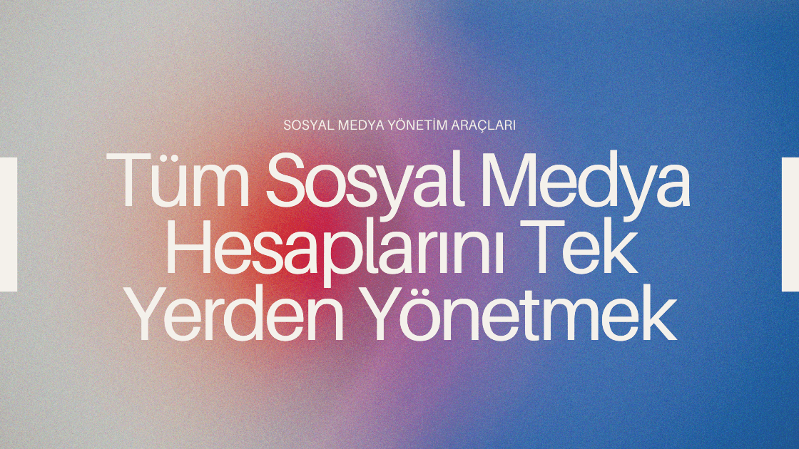 Tüm Sosyal Medya Hesaplarını Tek Yerden Yönetmek